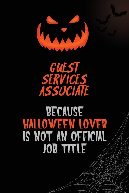 Guest Services Associate Because Halloween Lover Is Not An Official Job Title: 6x9 120 Pages Halloween Special Pumpkin Jack OLantern Blank Lined Pape (Paperback)