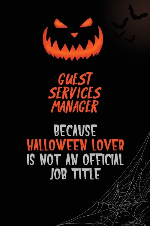 Guest Services Manager Because Halloween Lover Is Not An Official Job Title: 6x9 120 Pages Halloween Special Pumpkin Jack OLantern Blank Lined Paper (Paperback)