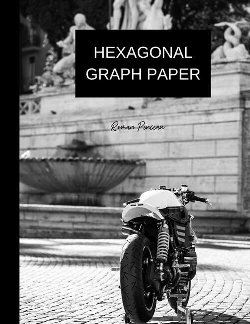 hexagonal graph paper roman pincian: hexagonal graph paper 8.5 x 11) 120 pages (Paperback)