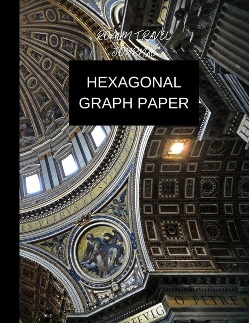 hexagonal graph paper roman travel journal: hexagonal graph paper roman (8.5 x 11) 120 pages (Paperback)