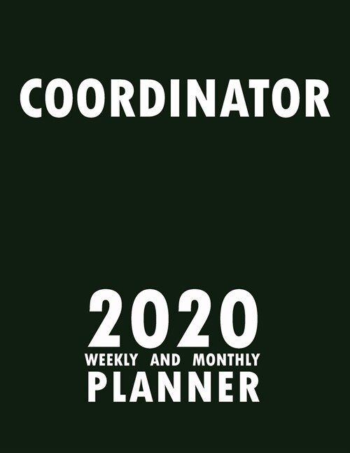 Coordinator 2020 Weekly and Monthly Planner: 2020 Planner Monthly Weekly inspirational quotes To do list to Jot Down Work Personal Office Stuffs Keep (Paperback)
