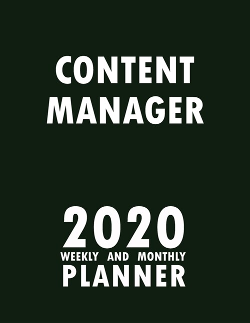 Content Manager 2020 Weekly and Monthly Planner: 2020 Planner Monthly Weekly inspirational quotes To do list to Jot Down Work Personal Office Stuffs K (Paperback)