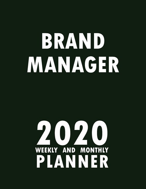 Brand Manager 2020 Weekly and Monthly Planner: 2020 Planner Monthly Weekly inspirational quotes To do list to Jot Down Work Personal Office Stuffs Kee (Paperback)