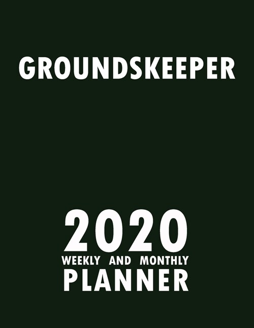 Groundskeeper 2020 Weekly and Monthly Planner: 2020 Planner Monthly Weekly inspirational quotes To do list to Jot Down Work Personal Office Stuffs Kee (Paperback)