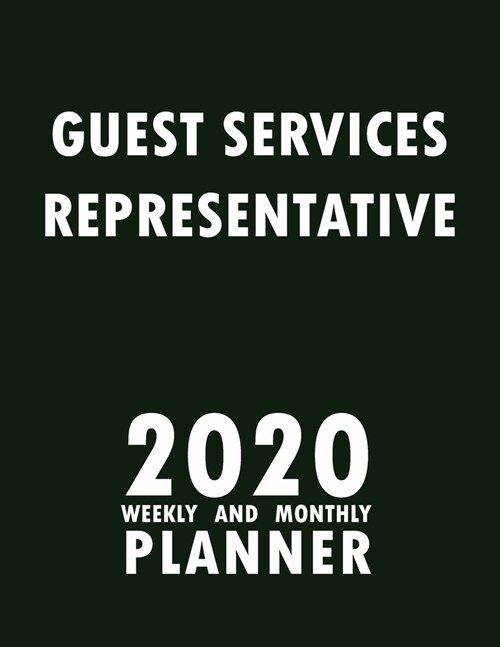 Guest Services Representative 2020 Weekly and Monthly Planner: 2020 Planner Monthly Weekly inspirational quotes To do list to Jot Down Work Personal O (Paperback)