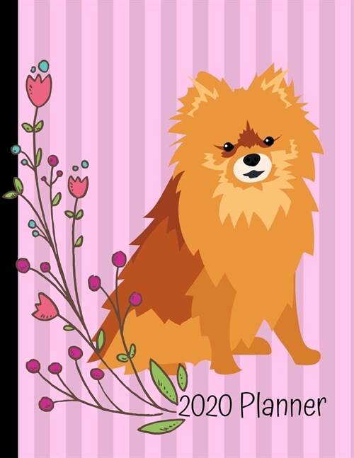 2020 Planner: Pomeranian Dog Pink 2020 Weekly Planner Organizer Dated Calendar And ToDo List Tracker Notebook (Paperback)