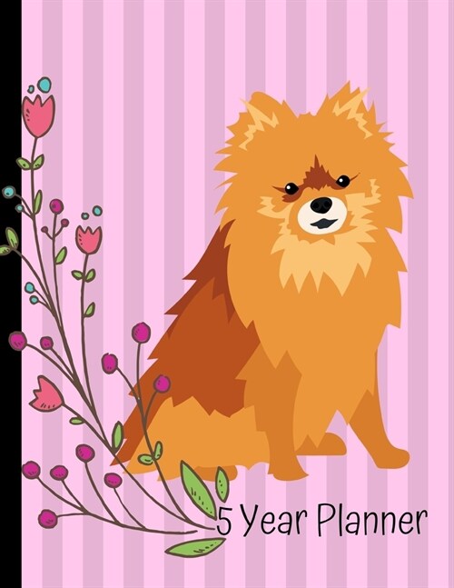 5 Year Planner: 2020 - 2024 Monthly Planner Organizer Undated Calendar And ToDo List Tracker Notebook Pomeranian Dog Pink Cover (Paperback)