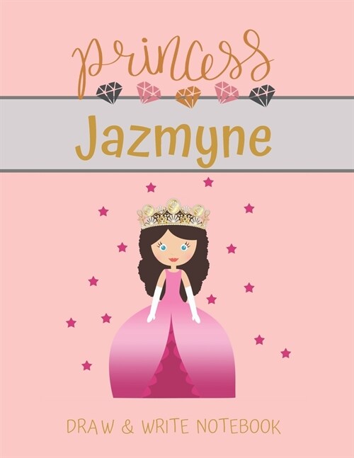 Princess Jazmyne Draw & Write Notebook: With Picture Space and Dashed Mid-line for Small Girls Personalized with their Name (Paperback)
