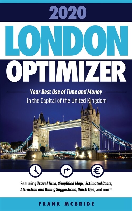 London Optimizer 2020: Your Best Use of Time and Money in the Capital of the United Kingdom (Paperback)