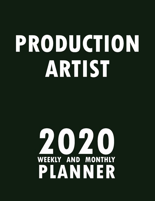 Production Artist 2020 Weekly and Monthly Planner: 2020 Planner Monthly Weekly inspirational quotes To do list to Jot Down Work Personal Office Stuffs (Paperback)