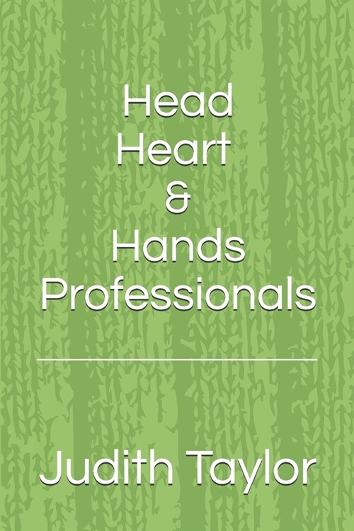 Head Heart & Hands Professionals (Paperback)