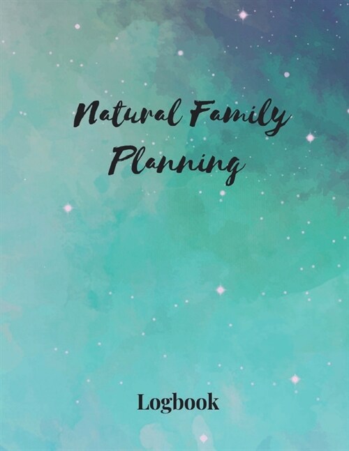 Natural Family Planning Logbook: NFP Journal to Monitor Your Cycle with the Sympto-Thermal Method - Womens Health Log Notebook to Naturally Regulate (Paperback)