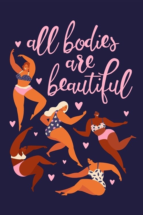All Bodies Are Beautiful: A 90 Day Food and Fitness Tracker Journal Planner with Progress Reports and Gratitude Prompts - 6x9 (Paperback)