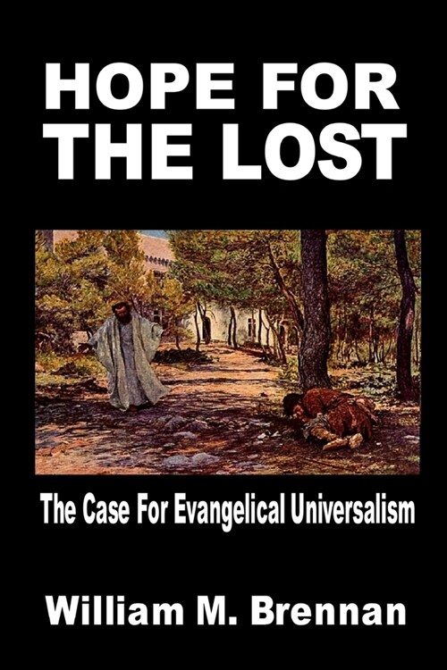 Hope For The Lost: The Case For Evangelical Universalism (Paperback)