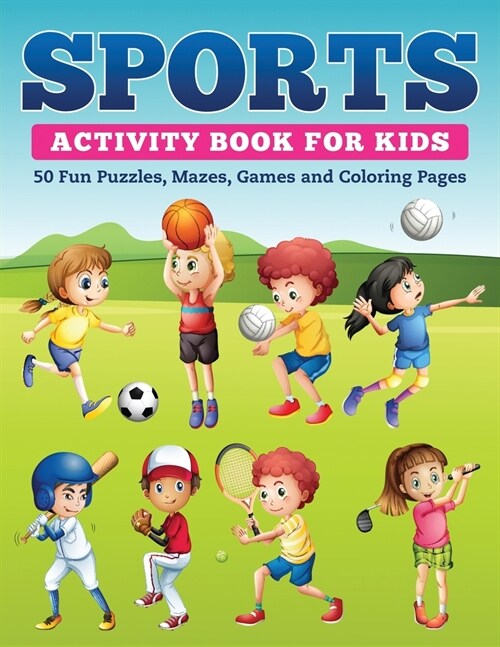 Sports Activity Book for Kids: 50 Fun Puzzles, Mazes, Games and Coloring Pages (Paperback)