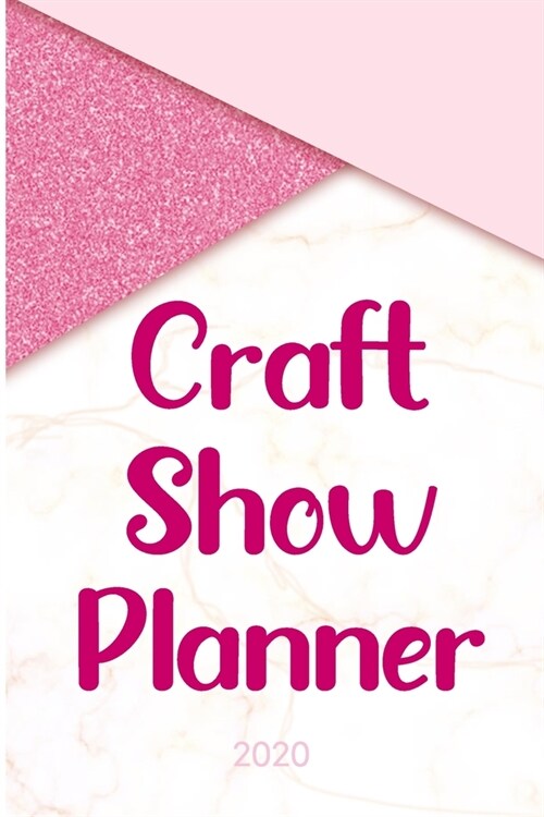 Craft Show Planner 2020: Arts and Crafts Fair Vendors Track Sales Profits Expenses Rate the Festival Venue Plan and Schedule a Full Year of Sho (Paperback)