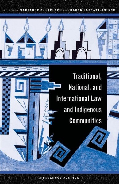Traditional, National, and International Law and Indigenous Communities (Paperback)