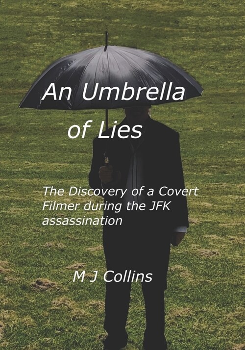 An Umbrella of Lies: The discovery of a covert cameraman during the JFK assasination (Paperback)