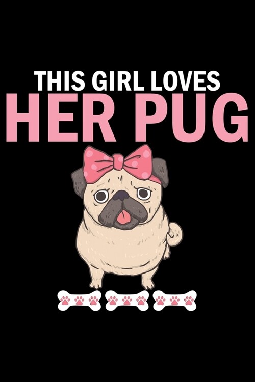 This Girl Loves Her Pug: Pug Life Journal Notebook - Mom Pug Lover Gifts - Pug Lover Pugs Dog Notebook Journal - Pug Owner Present, Funny Pug D (Paperback)