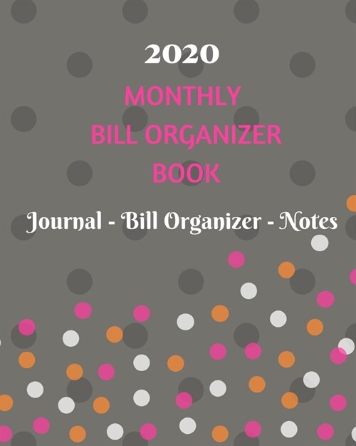 2020 Monthly Bill Organizer Book: Monthly Bill Organizer and Financial Budget Planner to Manage Personal Finances Bill Payments Expenses Journal Noteb (Paperback)