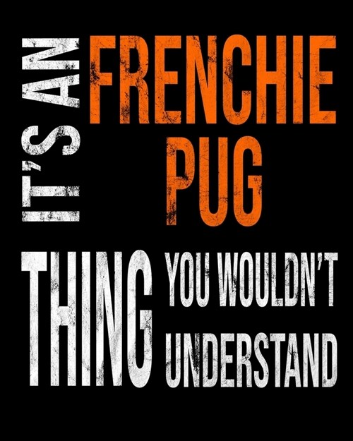 Its A Frenchie Pug Thing You Wouldnt Understand: Mixed Dog Breed Notebook 2020 Monthly Planner Dated Journal 8 x 10 110 pages (Paperback)