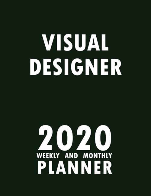 Visual Designer 2020 Weekly and Monthly Planner: 2020 Planner Monthly Weekly inspirational quotes To do list to Jot Down Work Personal Office Stuffs K (Paperback)