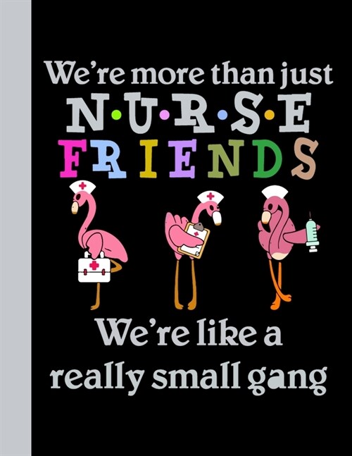 Were more than Nurse Friends Were Like a Really Small Gang: 2020 Year At A Glance Weekly Planner Notebook with Vertical Dated Pages (Paperback)