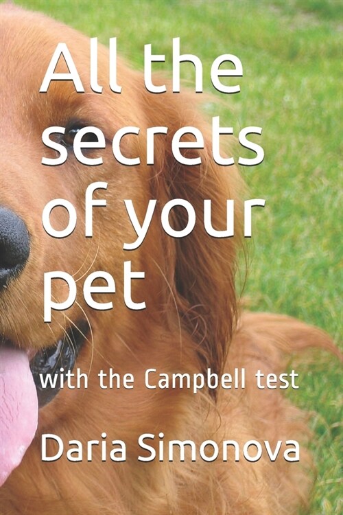 All the secrets of your pet: with the Campbell test (Paperback)