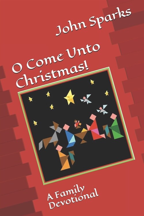 O Come Unto Christmas!: A Family Devotional (Paperback)