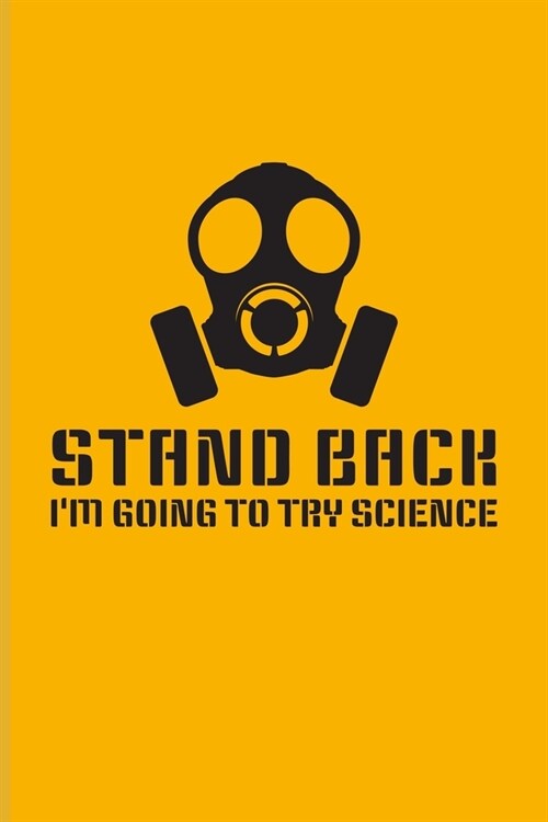 Stand Back Im Going To Try Science: Funny Education Quote Undated Planner - Weekly & Monthly No Year Pocket Calendar - Medium 6x9 Softcover - For Tea (Paperback)