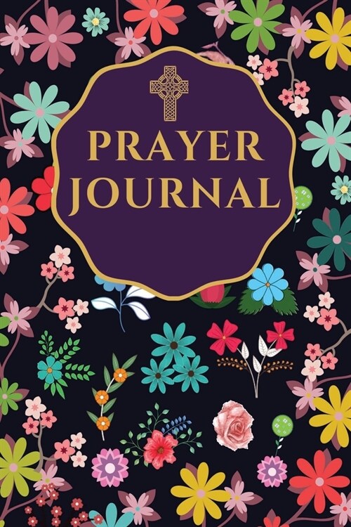 Prayer Journal: 4 Month Guide to Prayer, Praise and Thanks (Paperback)