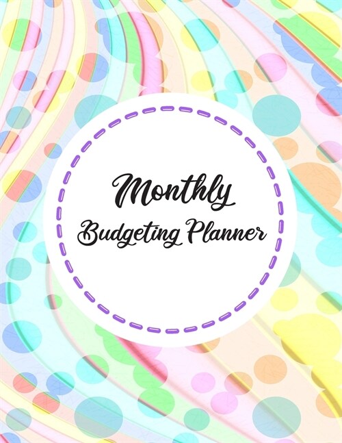 Monthly Budgeting Planner: 2020 Undated Daily Weekly Expense Tracker Bill Organize Money Journal Personal Financial Workbook Business Budget Plan (Paperback)