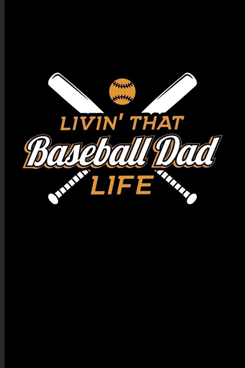 Livin That Baseball Dad Life: Baseball Quote Undated Planner - Weekly & Monthly No Year Pocket Calendar - Medium 6x9 Softcover - For Pitcher & Catch (Paperback)