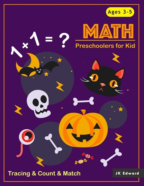 Preschoolers For Kid MATH: Tracing Numbers 1-10 & Count & Match & Dot to Dot Halloween Theme For Kids, Preshool Activity Books Ages 3-5, 4-6 Perf (Paperback)
