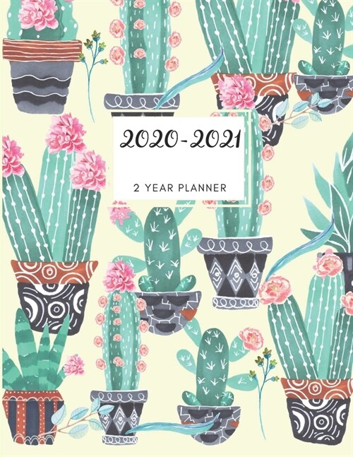 2020-2021 2 Year Planner Cactus Cacti Monthly Calendar Goals Agenda Schedule Organizer: 24 Months Calendar; Appointment Diary Journal With Address Boo (Paperback)