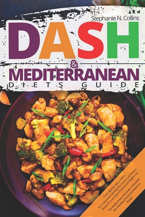 DASH & Mediterranean Diets Guide: Including 14-Day Meal Plan with 135 Healthy and Awesome Recipes to Lose Weight, Prevent Diabetes and Hypertension (Paperback)