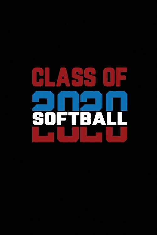 Class Of 2020 Softball: Senior 12th Grade Graduation Notebook (Paperback)