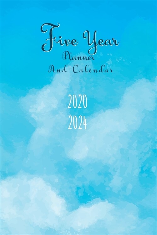 2020-2024 Five Year Planner And Calendar: 5 Year Pocket Monthly Schedule Organizer, 60 Month Calendar with Holidays, Cloud Sky (Paperback)