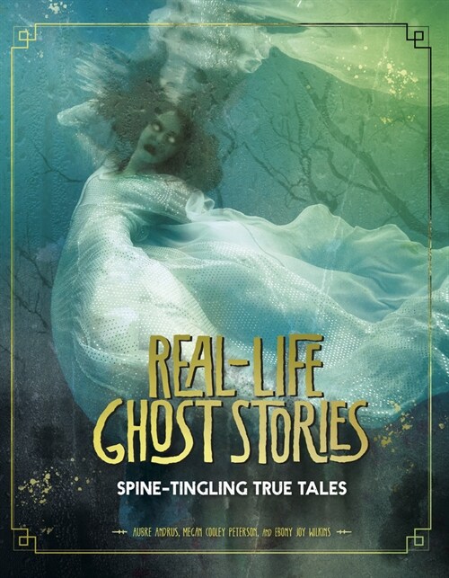 Real-Life Ghost Stories: Spine-Tingling True Tales (Paperback)