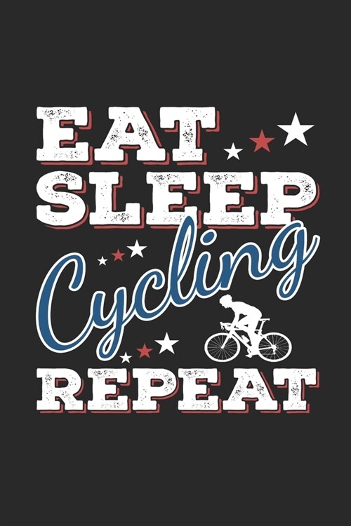 Eat Sleep Cycling Repeat: Funny Cool Cycling Journal - Notebook - Workbook - Diary - Planner-6x9 - 120 Quad Paper Pages - Cute Gift For Cyclists (Paperback)