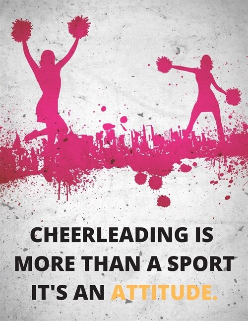 Cheerleading Is More Than A Sport Its An Attitude - Journal/Notebook: Perfectly Sized 8.5x11 - 100 Pages - Lined (Paperback)