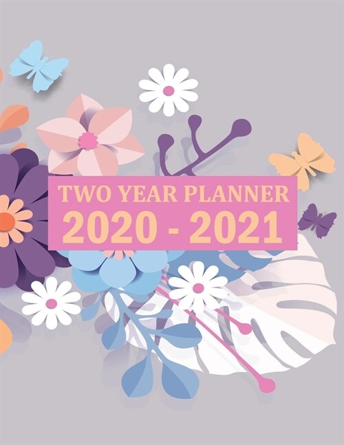 2020-2021 Two Year Planner: 2020-2021 Planner Flower Watercolor Cover, 2 Year Calendar 2020-2021 Monthly, 24 Months Agenda Planner (2 Year Monthly (Paperback)