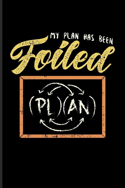 My Plan Has Been Foiled: Funny Math Quote Undated Planner - Weekly & Monthly No Year Pocket Calendar - Medium 6x9 Softcover - For Teachers & St (Paperback)