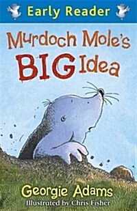 Early Reader: Murdoch Moles Big Idea (Paperback)