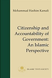 Citizenship and Accountability of Government : An Islamic Perspective (Hardcover)