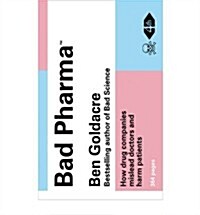 Bad Pharma: How Drug Companies Mislead Doctors and Harm Patients (Paperback)