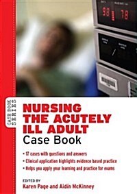 Nursing the Acutely Ill Adult: Case Book (Hardcover)