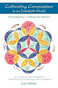 Cultivating Compassion in an Interfaith World: 99 Meditations to Embrace the Beloved (Paperback)