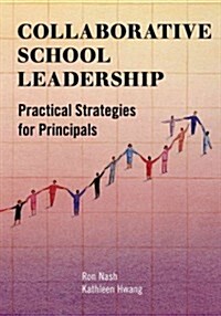 Collaborative School Leadership: Practical Strategies for Principals (Paperback)