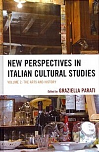 New Perspectives in Italian Cultural Studies: The Arts and History, Volume 2 (Hardcover)